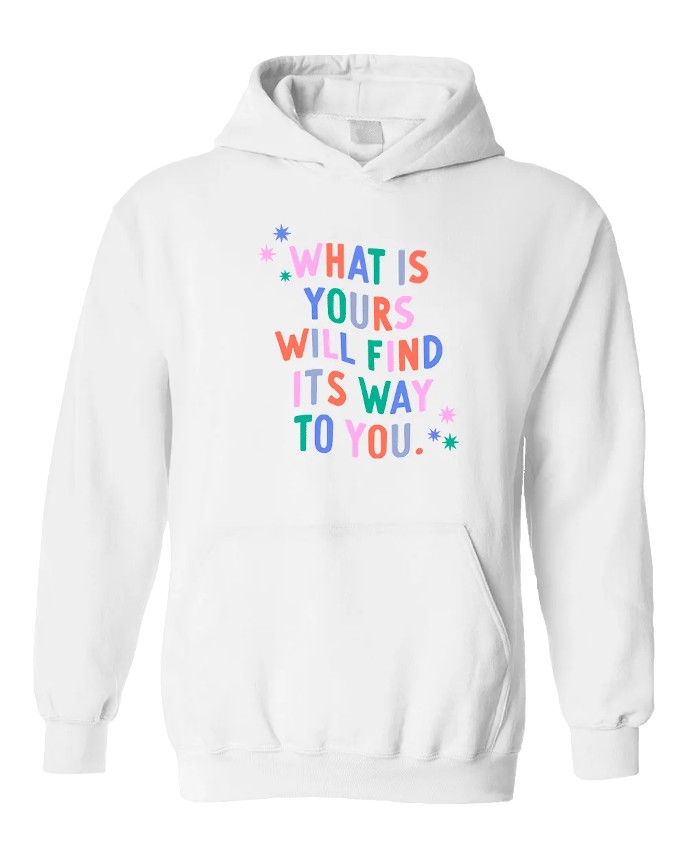 What Is Yours Will Find Its Way To You - Hoodie