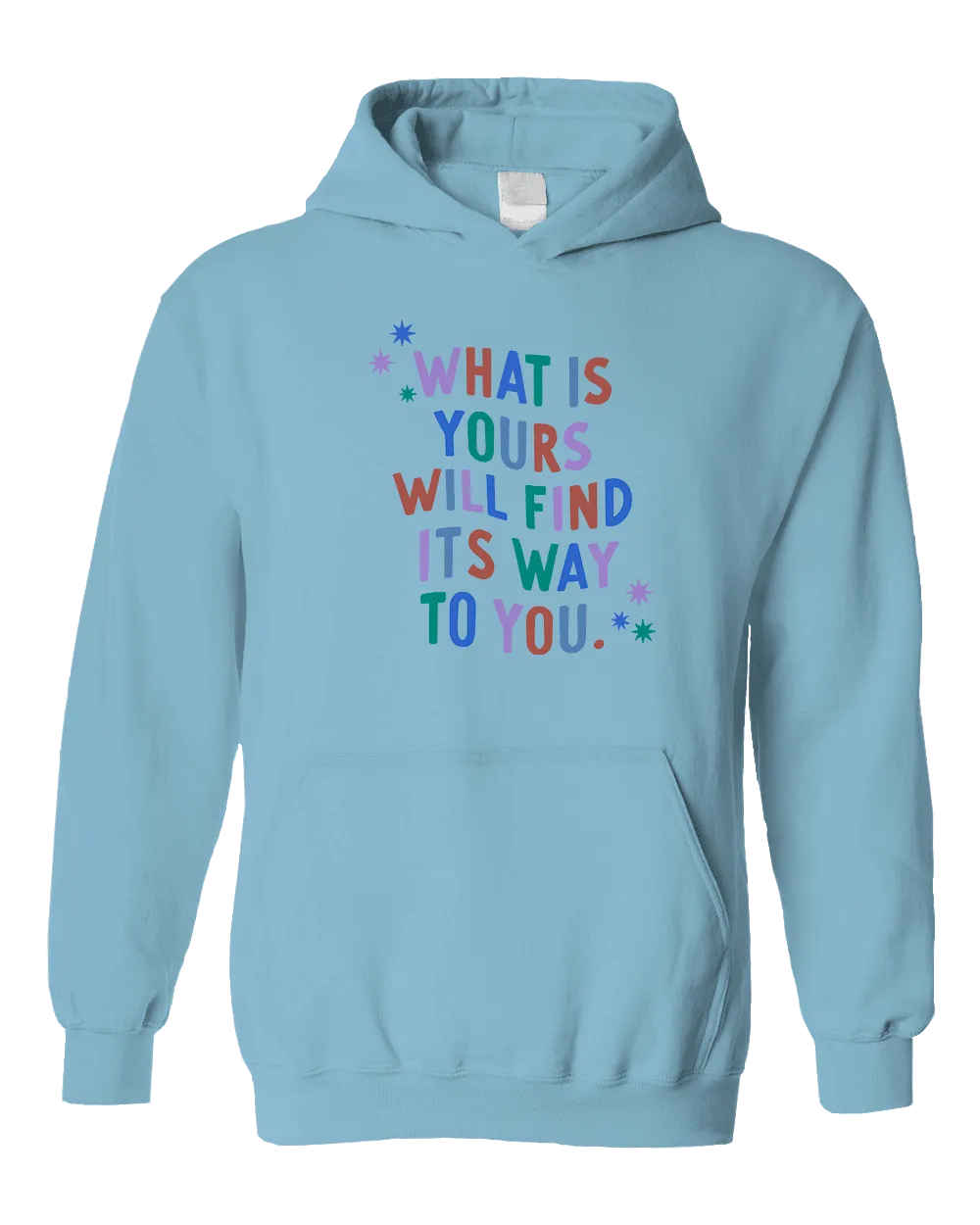 What Is Yours Will Find Its Way To You - Hoodie