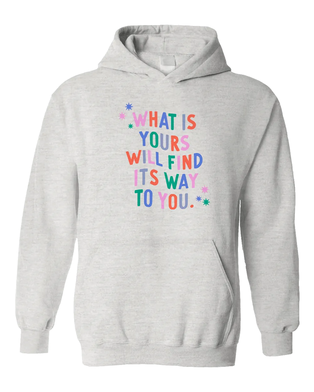 What Is Yours Will Find Its Way To You - Hoodie