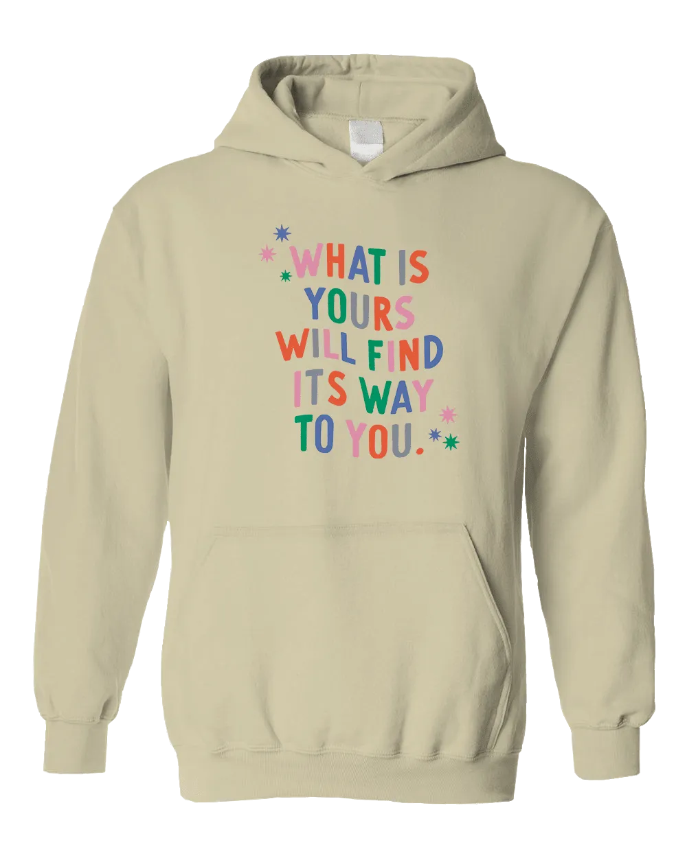 What Is Yours Will Find Its Way To You - Hoodie